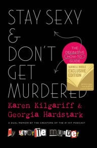 Stay Sexy & Don't Get Murdered The Definitive How-to Guide (B&N Exclusive Edition)